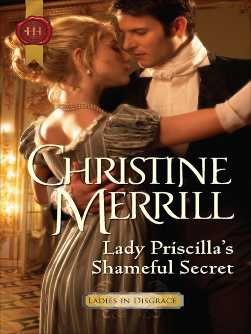 Title details for Lady Priscilla's Shameful Secret by Christine Merrill - Available